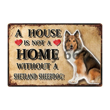 Load image into Gallery viewer, Image of a Shetland Sheepdog Signboard with a text &#39;A House Is Not A Home Without A Shetland Sheepdog&#39;