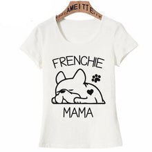 Load image into Gallery viewer, Image of a frenchie mama t-shirt