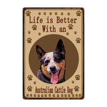 Load image into Gallery viewer, Image of an Australian Cattle Dog Sign board with a text &#39;Life Is Better With An Australian Cattle Dog&#39;