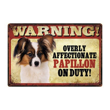 Load image into Gallery viewer, Warning Overly Affectionate Dogs on Duty - Tin Poster - Series 1-Sign Board-Dogs, Home Decor, Sign Board-Papillon-One Size-9