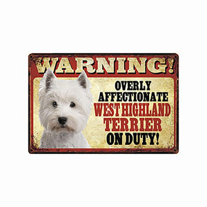 Warning Overly Affectionate West Highland White Terrier on Duty Tin Poster-Home Decor-Dogs, Home Decor, Sign Board, West Highland Terrier-9