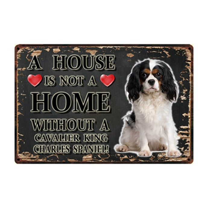 Image of a Cavalier King Charles Spaniel Signboard with a text 'A House Is Not A Home Without A Cavalier King Charles Spaniel'