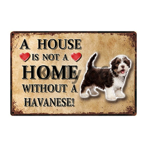 Image of a Havanese Sign board with a text 'A House Is Not A Home Without A Havanese'