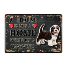 Load image into Gallery viewer, Image of a Havanese Signboard with a text &#39;A House Is Not A Home Without A Havanese&#39; on a dark background