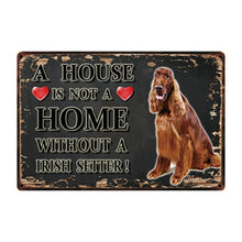 Load image into Gallery viewer, Image of a Irish Setter Sign board with a text &#39;A House Is Not A Home Without A Irish Setter&#39;