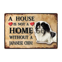 Load image into Gallery viewer, Image of a Japanese Chin Signboard with a text &#39;A House Is Not A Home Without A Japanese Chin&#39;