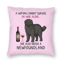 Load image into Gallery viewer, Image of a newfoundland cushion cover with the text &#39;A woman cannot survive on wine alone, she also needs a NEWFOUNDLAND&#39;
