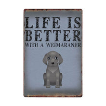 Load image into Gallery viewer, Image of a Weimaraner sign board with a text &#39;Life Is Better With A Weimaraner&#39;