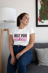 Best Pug Mom Ever Women's Cotton T-Shirt - 3 Colors-Apparel-Apparel, Pug, Shirt, T Shirt-2