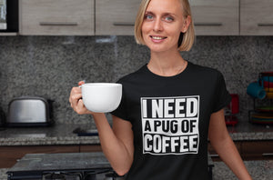 I Need a Pug of Coffee Women's Cotton T-Shirt - 5 Colors-Apparel-Apparel, Pug, Shirt, T Shirt-3