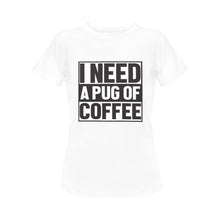 Load image into Gallery viewer, I Need a Pug of Coffee Women&#39;s Cotton T-Shirt-Apparel-Apparel, Pug, Shirt, T Shirt-White-Small-3