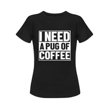 Load image into Gallery viewer, I Need a Pug of Coffee Women&#39;s Cotton T-Shirt-Apparel-Apparel, Pug, Shirt, T Shirt-Black-Small-2