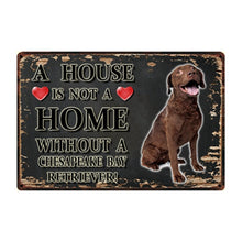 Load image into Gallery viewer, Image of a Chesapeake Bay Retriever Sign board with a text &#39;A House Is Not A Home Without A Chesapeake Bay Retriever&#39;