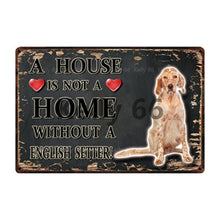 Load image into Gallery viewer, Image of an English Setter Sign board with a text &#39;A House Is Not A Home Without A English Setter&#39;