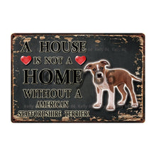 Load image into Gallery viewer, Image of an American Staffordhsire Terrier Signboard with a text &#39;A House Is Not A Home Without A American Staffordhsire Terrier&#39; on dark background