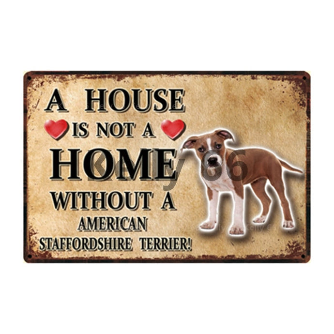 Image of an American Staffordhsire Terrier Signboard with a text 'A House Is Not A Home Without A American Staffordhsire Terrier'