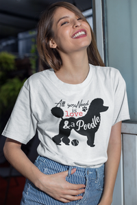 All You Need is Love and a Poodle Women's T-Shirt-Apparel-Apparel, Dogs, Poodle, T Shirt-1