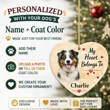 Load image into Gallery viewer, Australian Shepherd Ornament - My Heart Belongs To Design - Personalized with Name-Christmas Ornament-Australian Shepherd,Christmas,Personalize Artwork-2