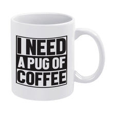 Load image into Gallery viewer, I Need a Pug of Coffee Mug-Mug-Dog Dad Gifts,Dog Memorial Gifts,Dog Mom Gifts,Mugs,Pug-5