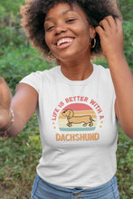 Load image into Gallery viewer, Life is Better with a Dachshund Women&#39;s Cotton T-Shirts - 3 Colors-Apparel-Apparel, Dachshund, Shirt, T Shirt-White-Small-2