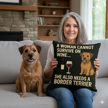 Load image into Gallery viewer, Personalized “A Woman Cannot Survive on Wine Alone…” Border Terrier Pillowcase-Home Decor-Border Terrier,Dog Mom Gifts,Home Decor,Personalize Artwork,Pillows-1
