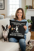 Load image into Gallery viewer, Personalized “A Woman Cannot Survive on Wine Alone…” Boston Terrier Pillowcase-Home Decor-Boston Terrier,Dog Mom Gifts,Home Decor,Personalize Artwork,Pillows-1