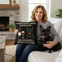 Load image into Gallery viewer, Personalized “A Woman Cannot Survive on Wine Alone…” French Bulldog Pillowcase-Home Decor-Dog Mom Gifts,French Bulldog,Home Decor,Personalize Artwork,Pillows-4