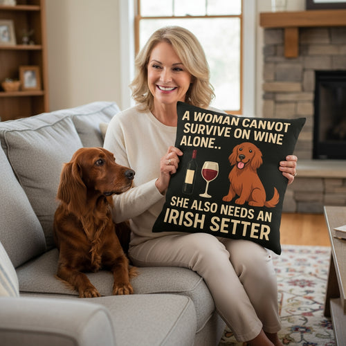 Personalized “A Woman Cannot Survive on Wine Alone…” Irish Setter Pillowcase-Home Decor-Dog Mom Gifts,Home Decor,Irish Setter,Personalize Artwork,Pillows-1