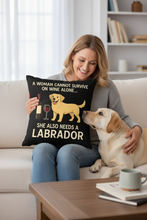 Load image into Gallery viewer, Personalized “A Woman Cannot Survive on Wine Alone…” Labrador Pillowcase-Home Decor-Black Labrador,Chocolate Labrador,Dog Mom Gifts,Home Decor,Labrador,Personalize Artwork,Pillows-1