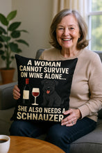 Load image into Gallery viewer, Personalized “A Woman Cannot Survive on Wine Alone…” Schnauzer Pillowcase-Home Decor-Dog Mom Gifts,Home Decor,Personalize Artwork,Pillows,Schnauzer-3
