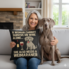 Load image into Gallery viewer, Personalized “A Woman Cannot Survive on Wine Alone…” Weimaraner Pillowcase-Home Decor-Dog Mom Gifts,Home Decor,Personalize Artwork,Pillows,Weimaraner-1