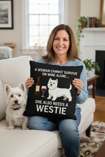Load image into Gallery viewer, Personalized “A Woman Cannot Survive on Wine Alone…” Westie Pillowcase-Home Decor-Dog Mom Gifts,Home Decor,Personalize Artwork,Pillows,West Highland Terrier-1