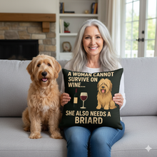 Load image into Gallery viewer, Personalized “A Woman Cannot Survive on Wine…” Briard Pillowcase-Home Decor-Briard,Dog Mom Gifts,Home Decor,Personalize Artwork,Pillows-1
