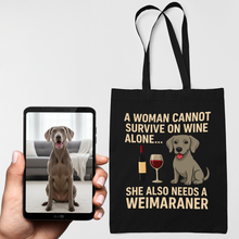 Load image into Gallery viewer, Personalized “A Woman Cannot Survive on Wine…” Custom Weimaraner Tote Bags-Accessories-Accessories,Bags,Dog Mom Gifts,Personalize Artwork,Weimaraner-1