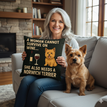 Load image into Gallery viewer, Personalized “A Woman Cannot Survive on Wine…” Norwich Terrier Pillowcase-Home Decor-Dog Mom Gifts,Home Decor,Norwich Terrier,Personalize Artwork,Pillows-1