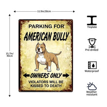 Load image into Gallery viewer, Personalized American Bully Sign - Funny Parking Sign - Match Your Dog’s Coat Color