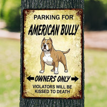 Load image into Gallery viewer, Personalized American Bully Sign - Funny Parking Sign - Match Your Dog’s Coat Color