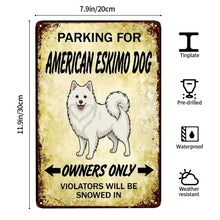 Load image into Gallery viewer, Personalized American Eskimo Dog Sign - Funny Parking Sign - Match Your Dog’s Coat Color-Sign Board-American Eskimo Dog,Car Accessories,Sign Board-4