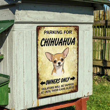 Load image into Gallery viewer, Personalized Chihuahua Sign - Funny Parking Sign - Match Your Dog’s Coat Color-Sign Board-Car Accessories,Chihuahua,Sign Board-6