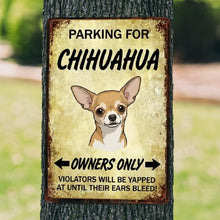 Load image into Gallery viewer, Personalized Chihuahua Sign - Funny Parking Sign - Match Your Dog’s Coat Color-Sign Board-Car Accessories,Chihuahua,Sign Board-1