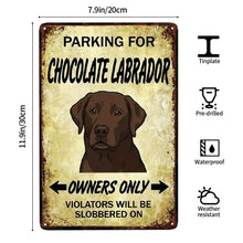 Load image into Gallery viewer, Personalized Chocolate Labrador Sign - Funny Parking Sign - Match Your Dog’s Coat Color-Sign Board-Car Accessories,Chocolate Labrador,Sign Board-4
