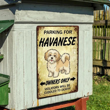 Load image into Gallery viewer, Personalized Havanese Sign - Funny Parking Sign - Match Your Dog’s Coat Color-Sign Board-Car Accessories,Havanese,Sign Board-6