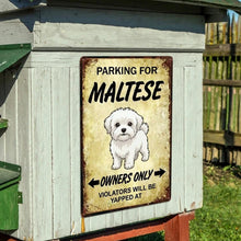 Load image into Gallery viewer, Personalized Maltese Sign - Funny Parking Sign - Match Your Dog’s Coat Color-Sign Board-Car Accessories,Maltese,Sign Board-6