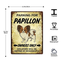 Load image into Gallery viewer, Personalized Papillon Sign - Funny Parking Sign - Match Your Dog’s Coat Color-Sign Board-Car Accessories,Papillon,Sign Board-5