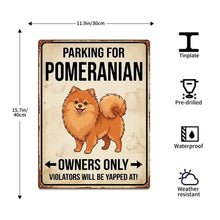 Load image into Gallery viewer, Personalized Pomeranian Sign - Funny Parking Sign - Match Your Dog’s Coat Color-Sign Board-Car Accessories,Pomeranian,Sign Board-4
