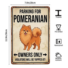 Load image into Gallery viewer, Personalized Pomeranian Sign - Funny Parking Sign - Match Your Dog’s Coat Color-Sign Board-Car Accessories,Pomeranian,Sign Board-5