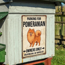 Load image into Gallery viewer, Personalized Pomeranian Sign - Funny Parking Sign - Match Your Dog’s Coat Color-Sign Board-Car Accessories,Pomeranian,Sign Board-6
