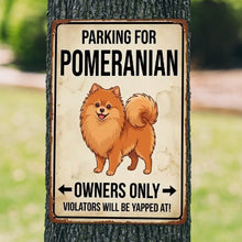 Load image into Gallery viewer, Personalized Pomeranian Sign - Funny Parking Sign - Match Your Dog’s Coat Color-Sign Board-Car Accessories,Pomeranian,Sign Board-1
