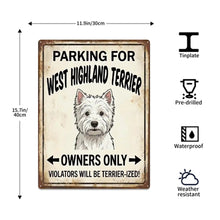 Load image into Gallery viewer, Personalized West Highland Terrier Sign - Funny Parking Sign - Match Your Dog’s Coat Color-Sign Board-Car Accessories,Sign Board,West Highland Terrier-5
