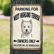 Load image into Gallery viewer, Personalized West Highland Terrier Sign - Funny Parking Sign - Match Your Dog’s Coat Color-Sign Board-Car Accessories,Sign Board,West Highland Terrier-1